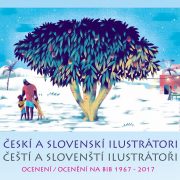 Českí a slovenskí ilustrátori na BIB 1967 – 2017