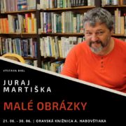 Výstava Juraja Martišku Malé obrázky